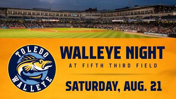 Celebrate Walleye Night at Fifth Third Field: Saturday, August 21